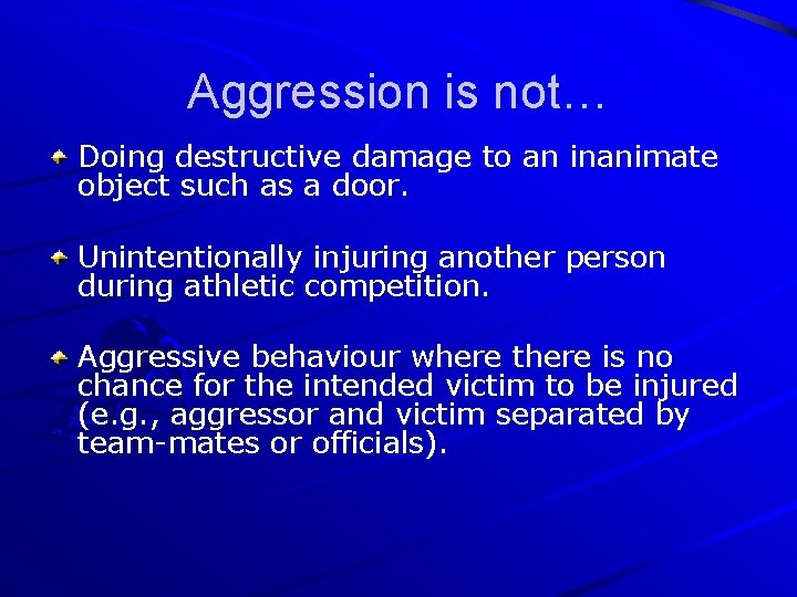 Aggression is not… Doing destructive damage to an inanimate object such as a door.