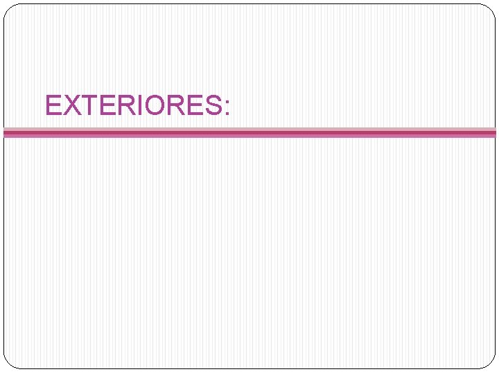 EXTERIORES: 
