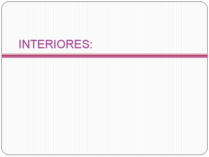 INTERIORES: 