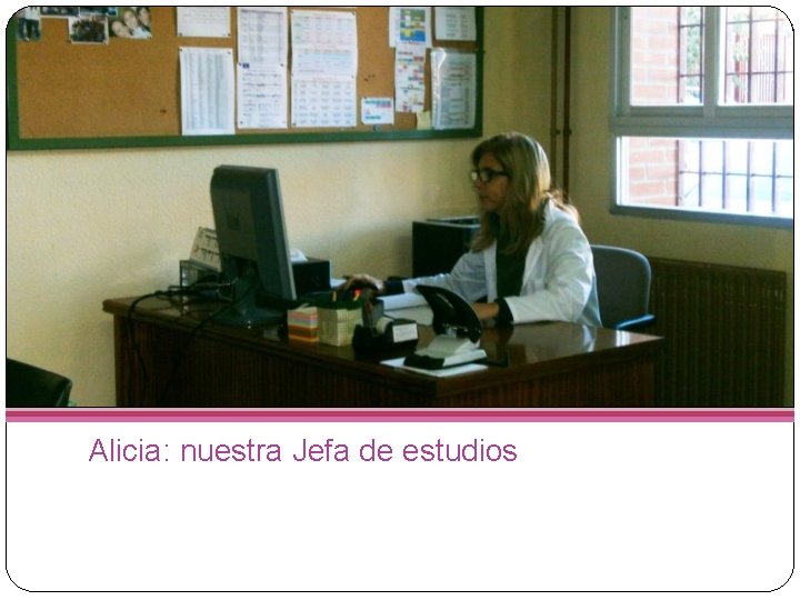 Alicia: nuestra Jefa de estudios 