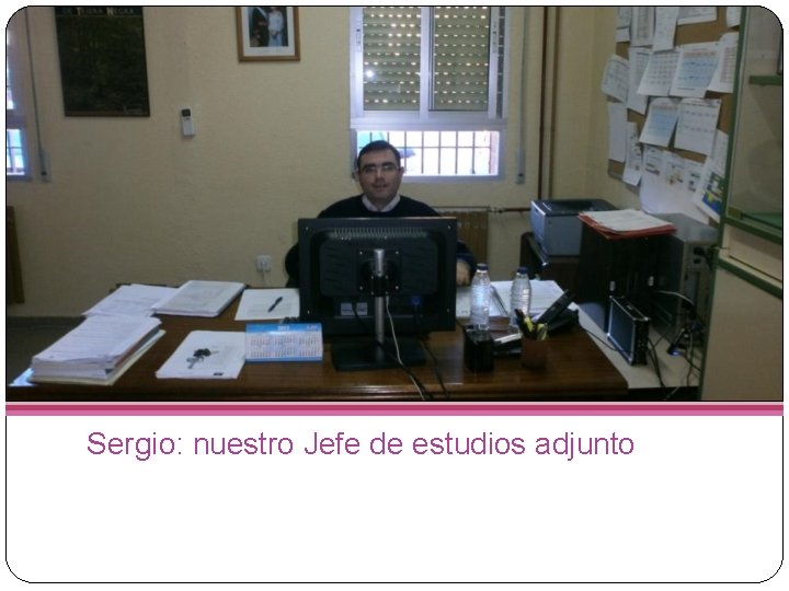 Sergio: nuestro Jefe de estudios adjunto 
