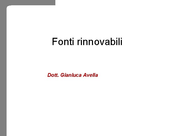 Fonti rinnovabili Dott. Gianluca Avella 