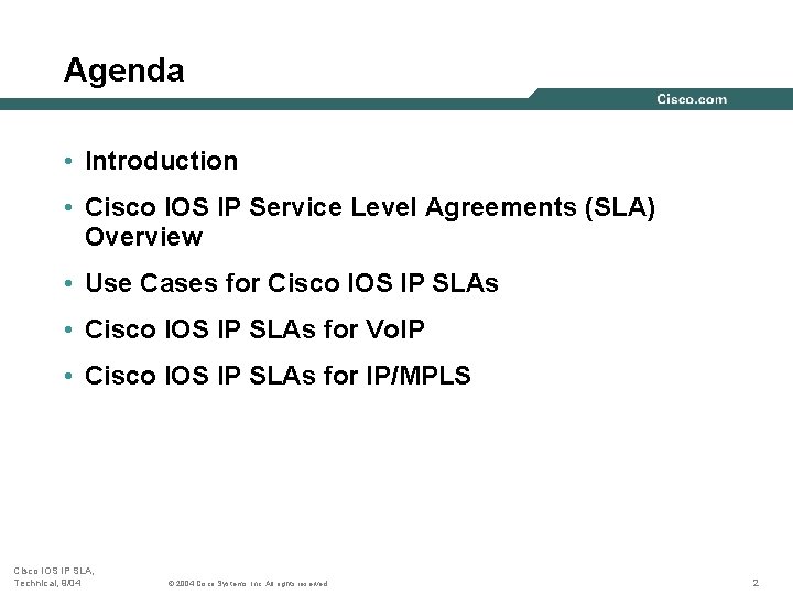 Agenda • Introduction • Cisco IOS IP Service Level Agreements (SLA) Overview • Use Agenda • Introduction • Cisco IOS IP Service Level Agreements (SLA) Overview • Use