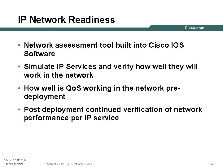IP Network Readiness • Network assessment tool built into Cisco IOS Software • Simulate IP Network Readiness • Network assessment tool built into Cisco IOS Software • Simulate