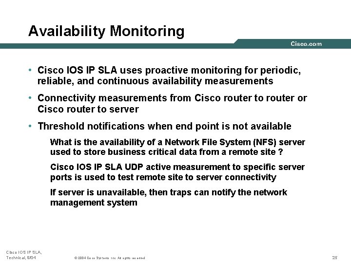 Availability Monitoring • Cisco IOS IP SLA uses proactive monitoring for periodic, reliable, and Availability Monitoring • Cisco IOS IP SLA uses proactive monitoring for periodic, reliable, and