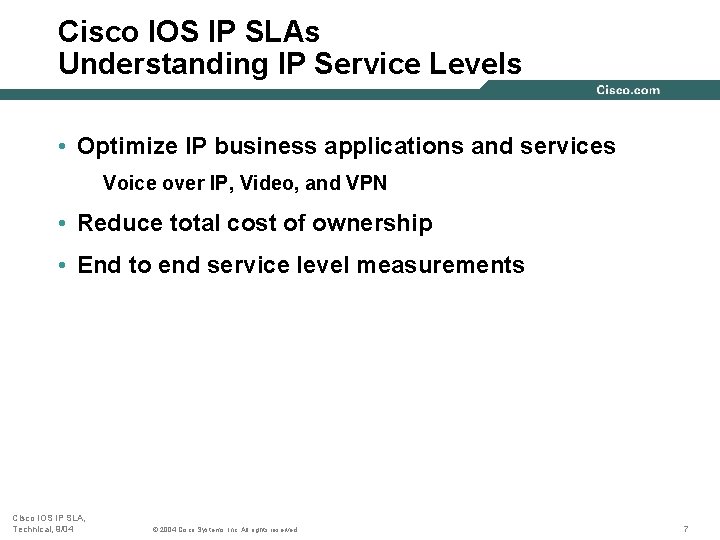 Cisco IOS IP SLAs Understanding IP Service Levels • Optimize IP business applications and Cisco IOS IP SLAs Understanding IP Service Levels • Optimize IP business applications and