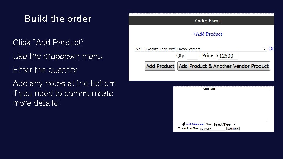 Build the order Click “Add Product” Use the dropdown menu Enter the quantity Add