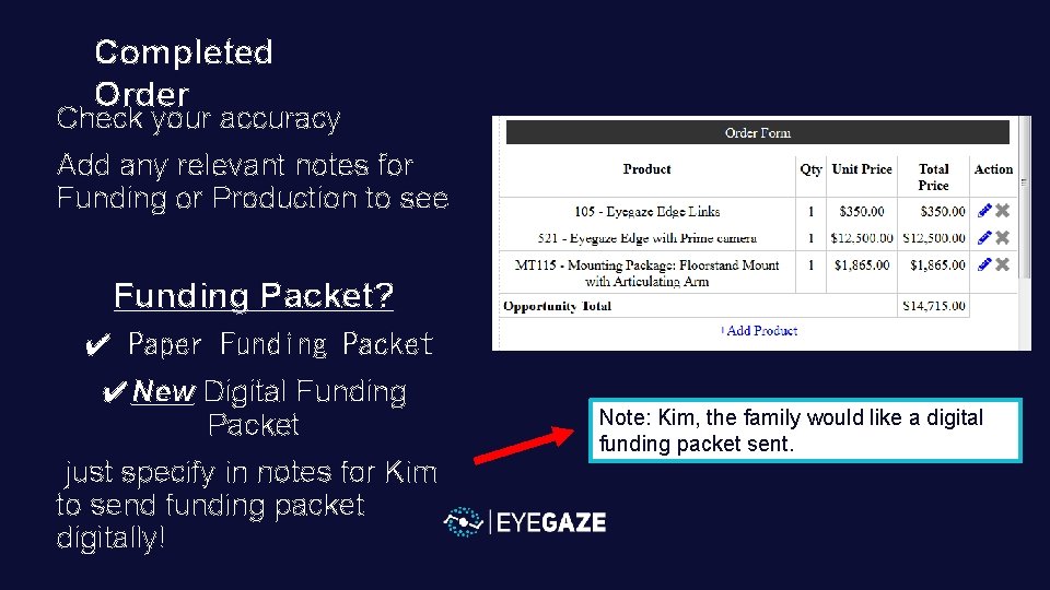 Completed Order Check your accuracy Add any relevant notes for Funding or Production to