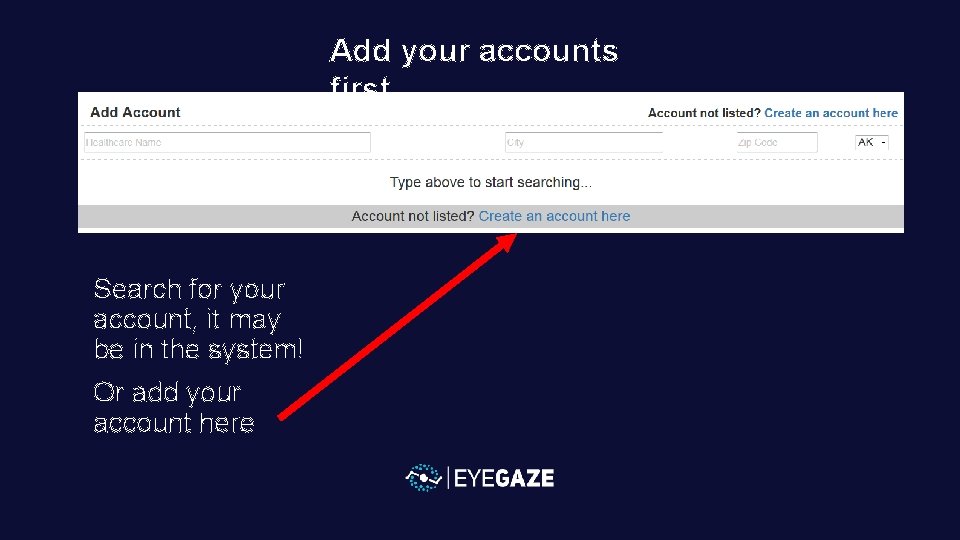Add your accounts first Search for your account, it may be in the system!