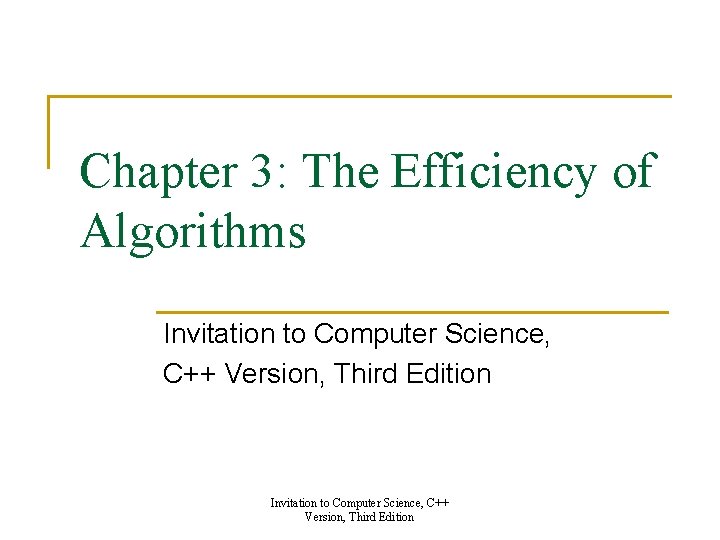 Chapter 3 The Efficiency of Algorithms Invitation to