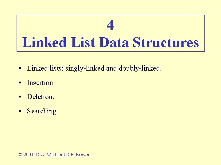 4 Linked List Data Structures • Linked lists: singly-linked and doubly-linked. • Insertion. •