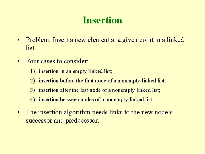 Insertion • Problem: Insert a new element at a given point in a linked