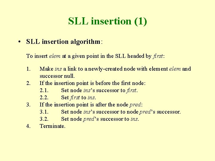SLL insertion (1) • SLL insertion algorithm: To insert elem at a given point