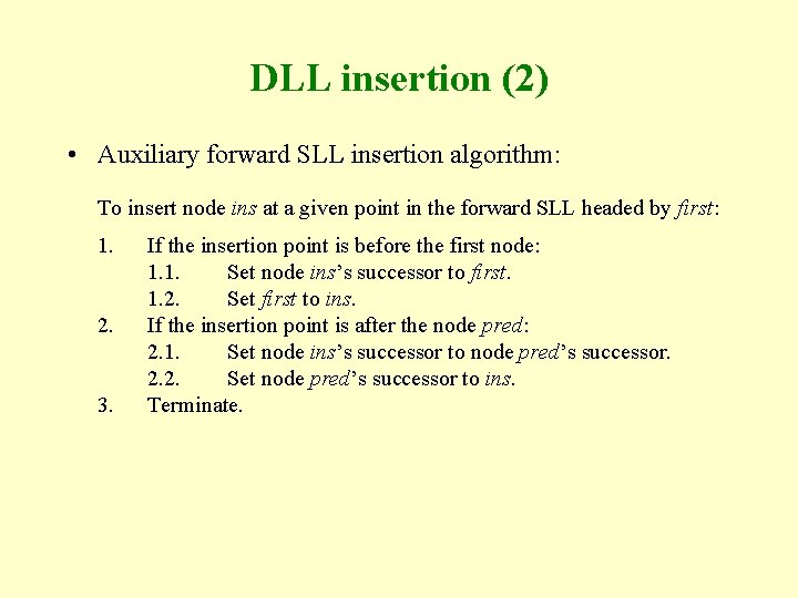 DLL insertion (2) • Auxiliary forward SLL insertion algorithm: To insert node ins at