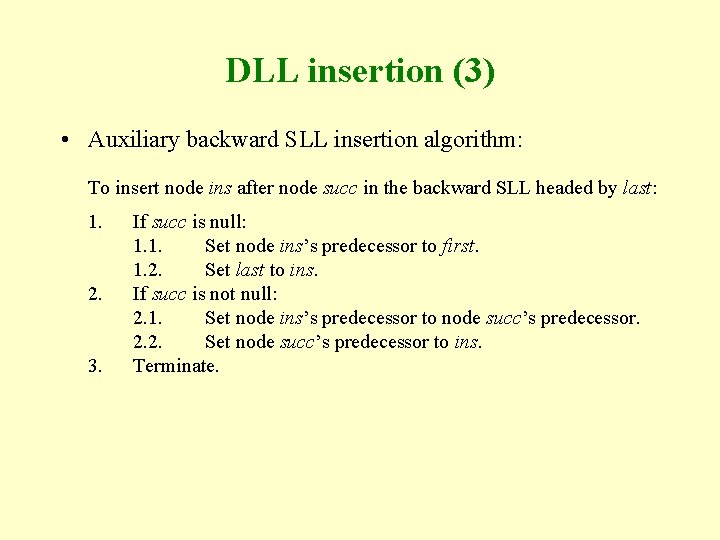 DLL insertion (3) • Auxiliary backward SLL insertion algorithm: To insert node ins after