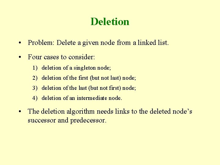 Deletion • Problem: Delete a given node from a linked list. • Four cases