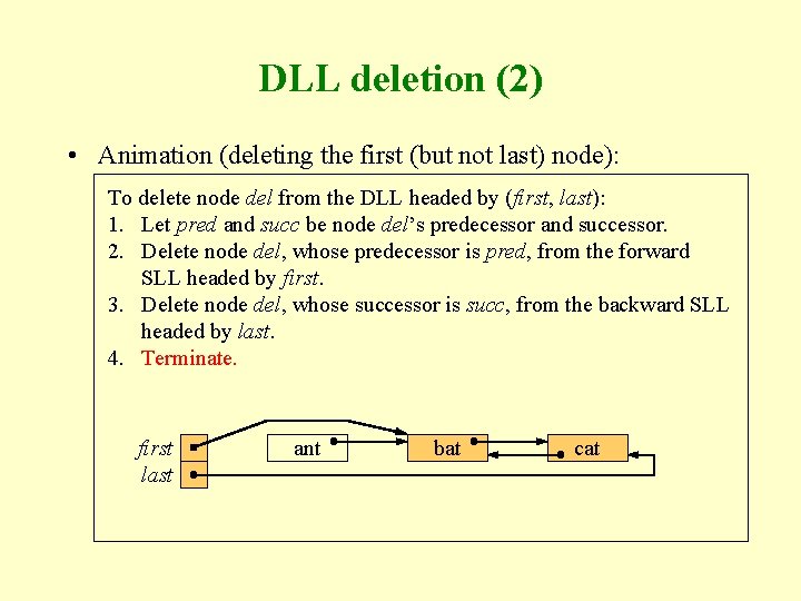 DLL deletion (2) • Animation (deleting the first (but not last) node): To delete