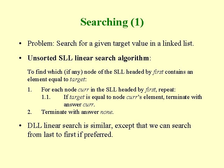 Searching (1) • Problem: Search for a given target value in a linked list.