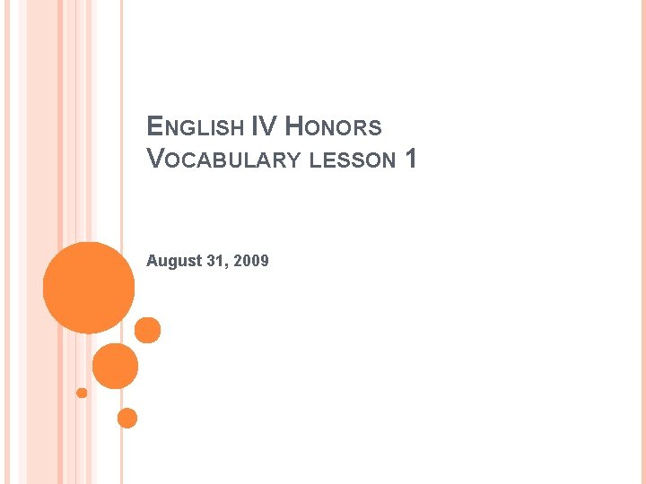 ENGLISH IV HONORS VOCABULARY LESSON 1 August 31, 2009 