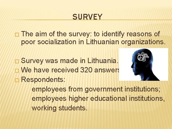 SURVEY � The aim of the survey: to identify reasons of poor socialization in