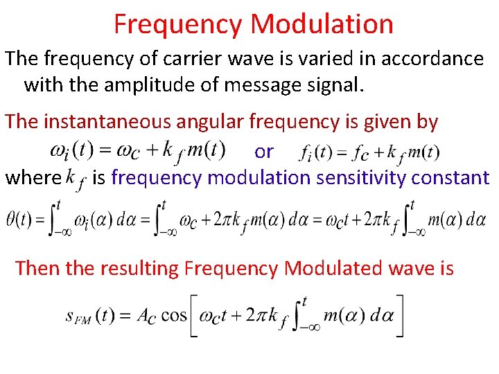 Frequency Modulation The frequency of carrier wave is varied in accordance with the amplitude