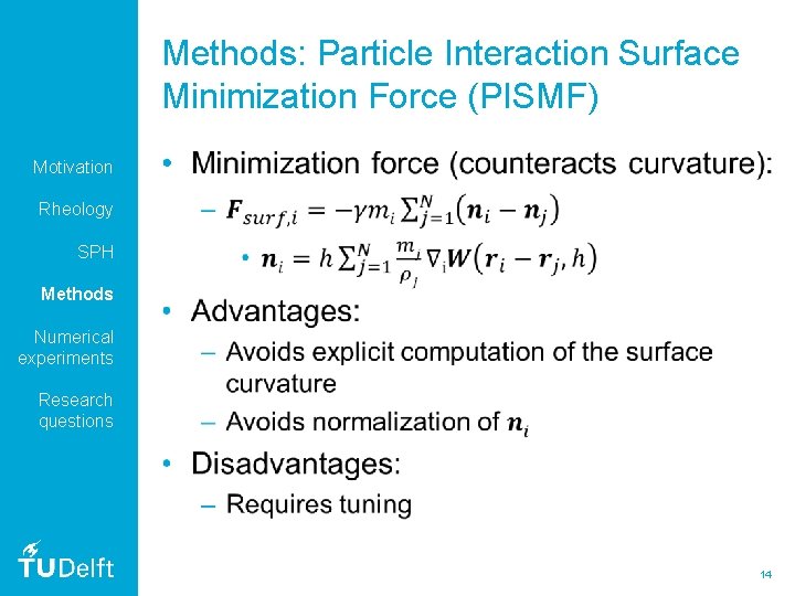 Methods: Particle Interaction Surface Minimization Force (PISMF) Motivation • Rheology SPH Methods Numerical experiments