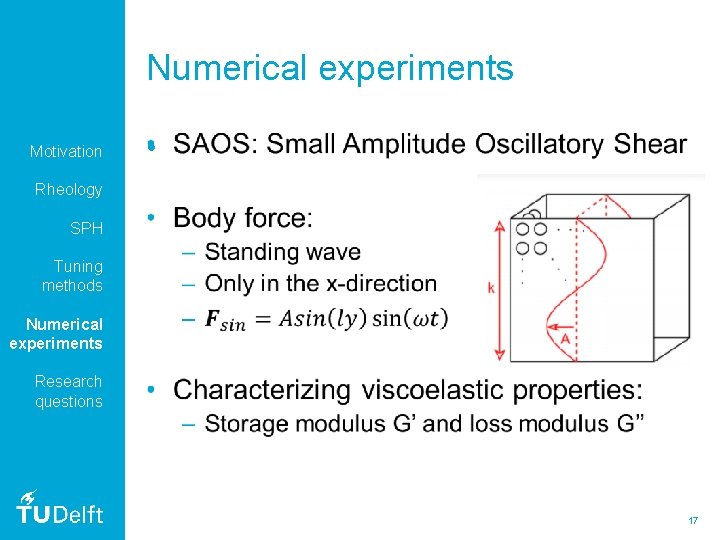 Numerical experiments Motivation • Rheology SPH Tuning methods Numerical experiments Research questions 17 