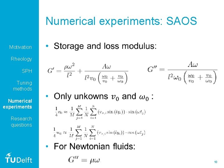 Numerical experiments: SAOS Motivation • Rheology SPH Tuning methods Numerical experiments Research questions 18
