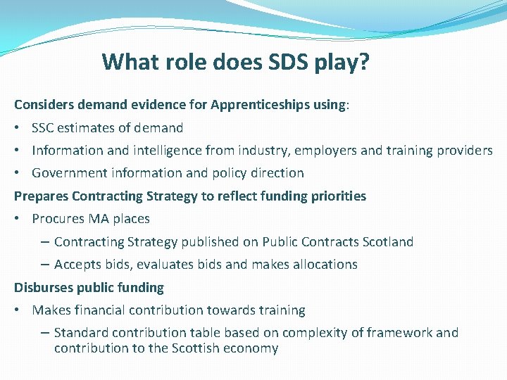 What role does SDS play? Considers demand evidence for Apprenticeships using: • SSC estimates