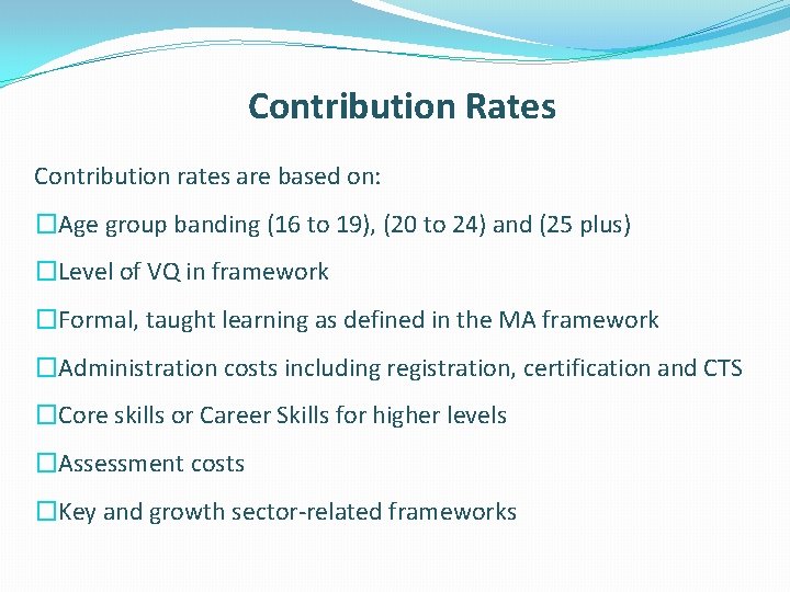 Contribution Rates Contribution rates are based on: �Age group banding (16 to 19), (20