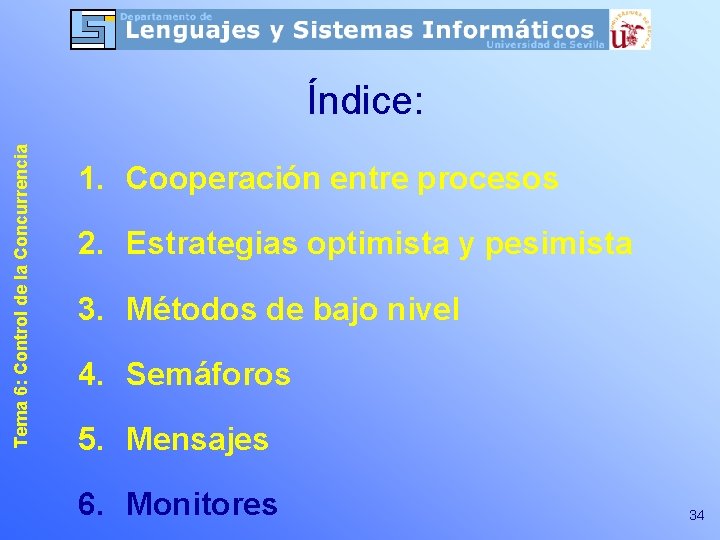 Tema 6: Control de la Concurrencia Índice: 1. Cooperación entre procesos 2. Estrategias optimista