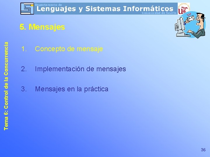 Tema 6: Control de la Concurrencia 5. Mensajes 1. Concepto de mensaje 2. Implementación