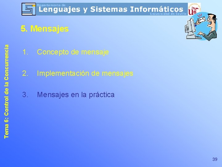 Tema 6: Control de la Concurrencia 5. Mensajes 1. Concepto de mensaje 2. Implementación