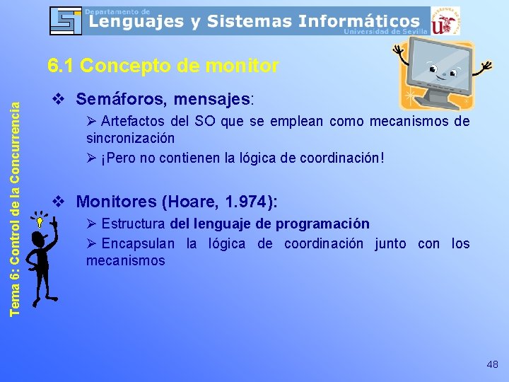Tema 6: Control de la Concurrencia 6. 1 Concepto de monitor v Semáforos, mensajes: