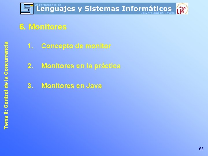 Tema 6: Control de la Concurrencia 6. Monitores 1. Concepto de monitor 2. Monitores