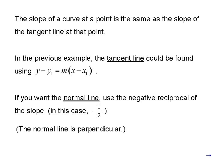 The slope of a curve at a point is the same as the slope