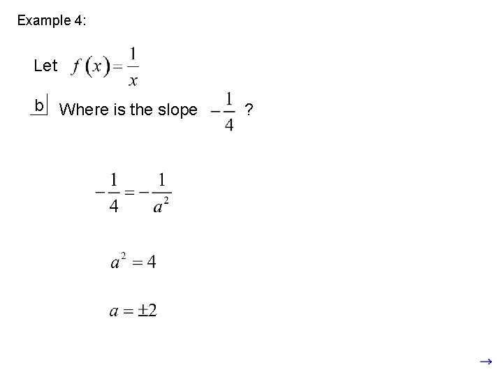 Example 4: Let b Where is the slope ? 