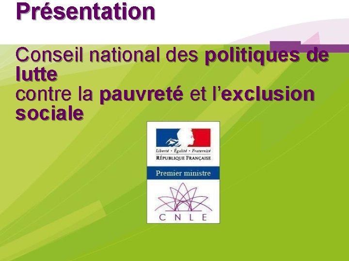 Présentation Conseil national des politiques de lutte contre la pauvreté et l’exclusion sociale 