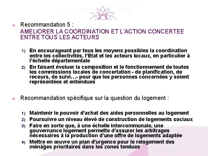 n Recommandation 5 : AMELIORER LA COORDINATION ET L’ACTION CONCERTEE ENTRE TOUS LES ACTEURS
