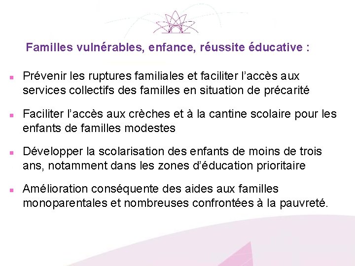  Familles vulnérables, enfance, réussite éducative : n n Prévenir les ruptures familiales et