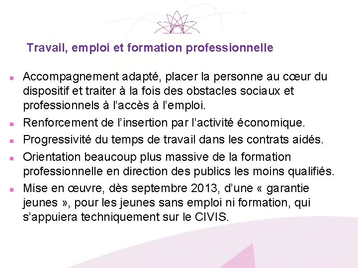  Travail, emploi et formation professionnelle n n n Accompagnement adapté, placer la personne