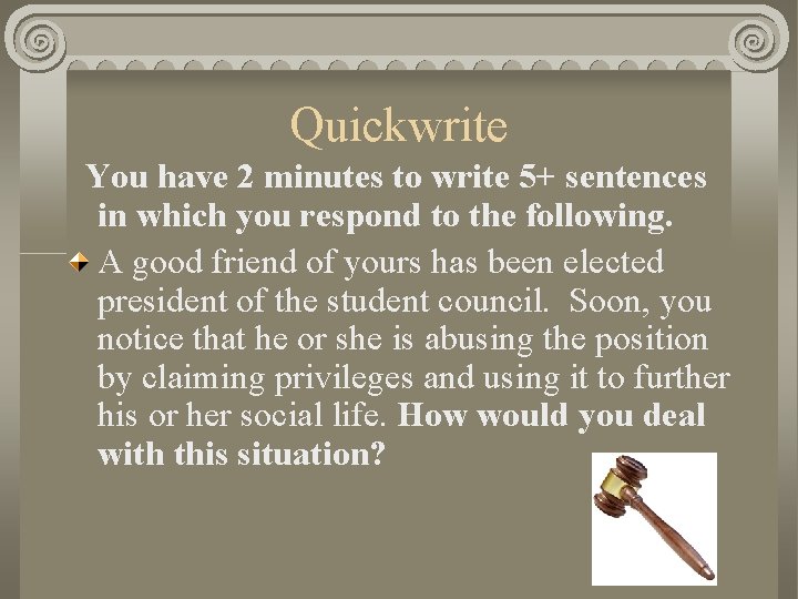 Quickwrite You have 2 minutes to write 5+ sentences in which you respond to
