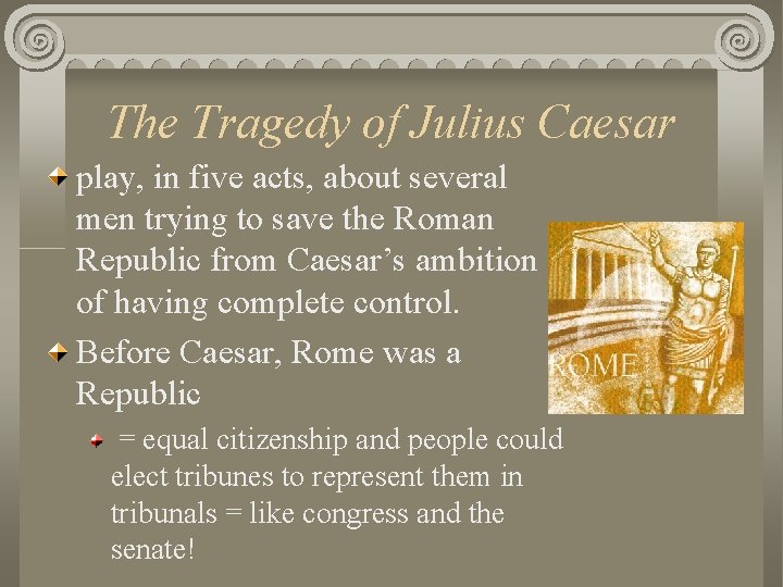 The Tragedy of Julius Caesar play, in five acts, about several men trying to