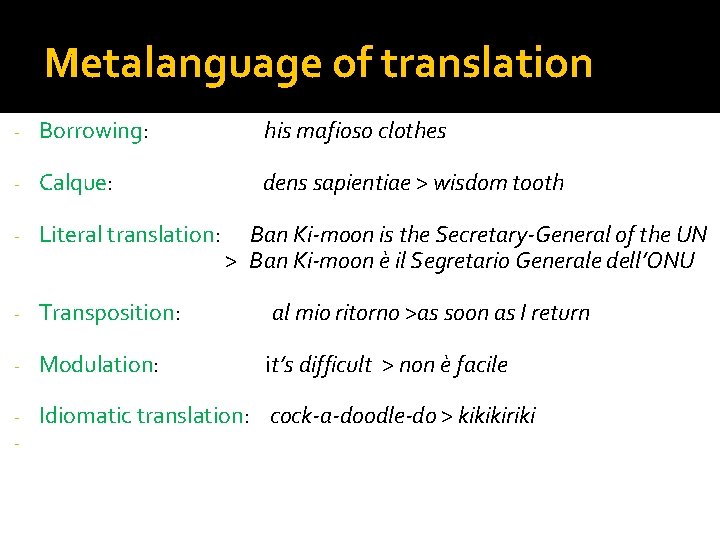 Metalanguage of translation - Borrowing: his mafioso clothes - Calque: dens sapientiae > wisdom