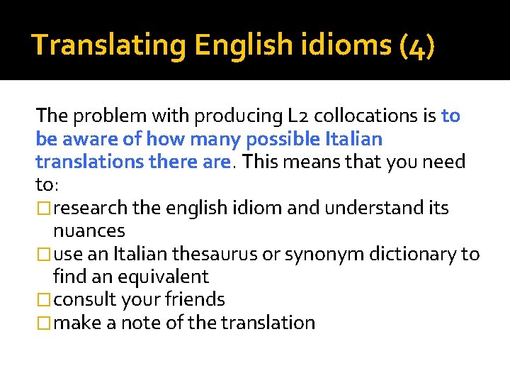 Translating English idioms (4) The problem with producing L 2 collocations is to be