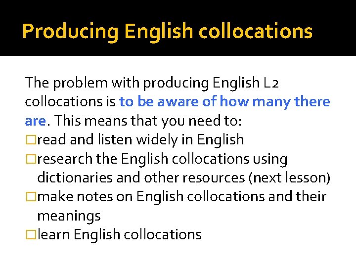Producing English collocations The problem with producing English L 2 collocations is to be