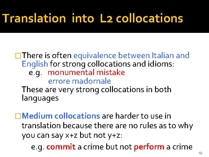 Translation into L 2 collocations �There is often equivalence between Italian and English for