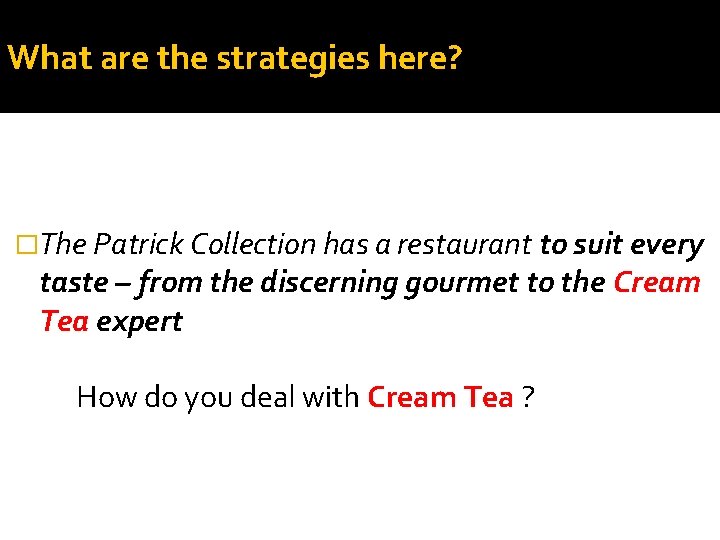What are the strategies here? �The Patrick Collection has a restaurant to suit every