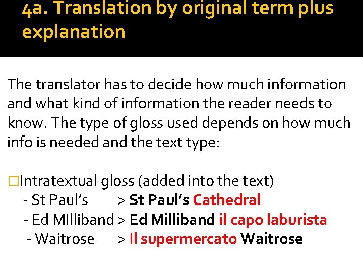 4 a. Translation by original term plus explanation The translator has to decide how