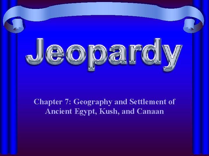 Chapter 7: Geography and Settlement of Ancient Egypt, Kush, and Canaan 